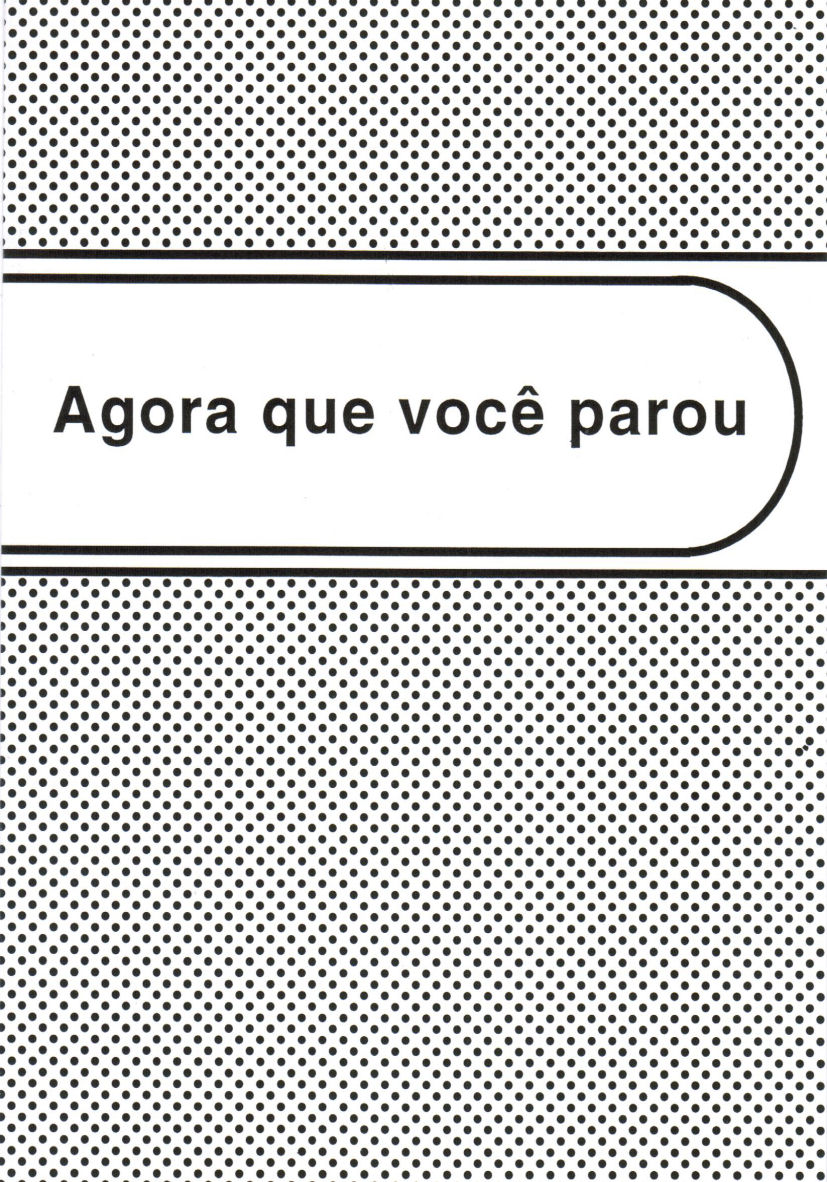 Agora que você parou