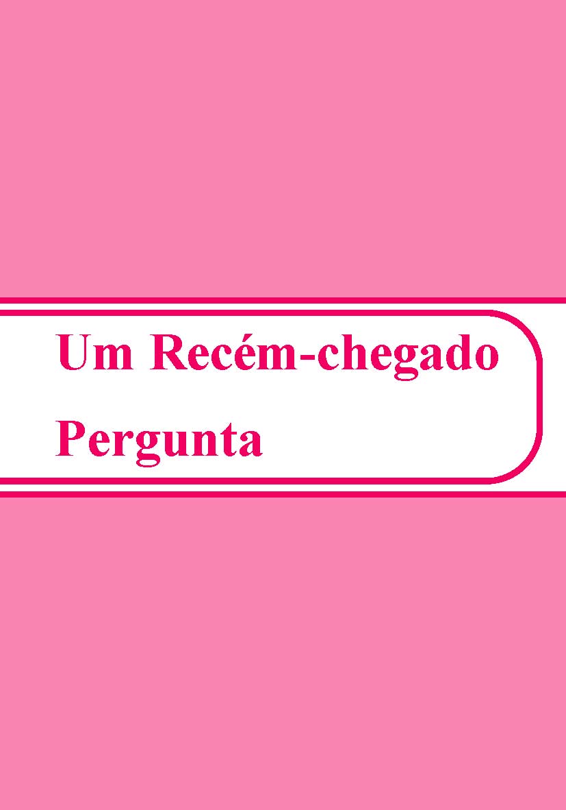 Um Recém-chegado pergunta